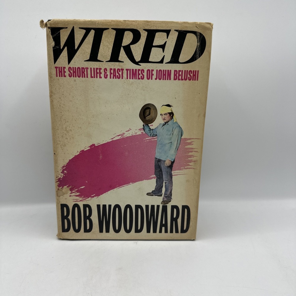 Wired: The Short Life and Fast Times of John Belushi by Bob Woodward (1984) HCDJ